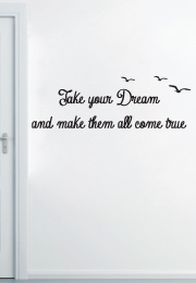 מדבקת קיר - take your dream and make them all come true