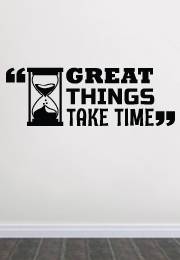 מדבקת קיר : Great things take time