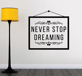 מדבקת קיר : מסגרת -  Never Stop Dreaming
