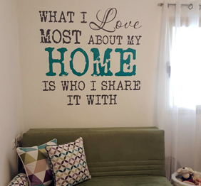 מדבקת קיר - What I Love Most About My Home Is Who I Share It With