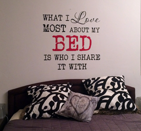 מדבקת קיר - What I Love Most About My Bed Is Who I Share It With