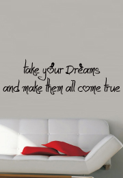 מדבקת קיר - take your dreams and make them all come true - 2